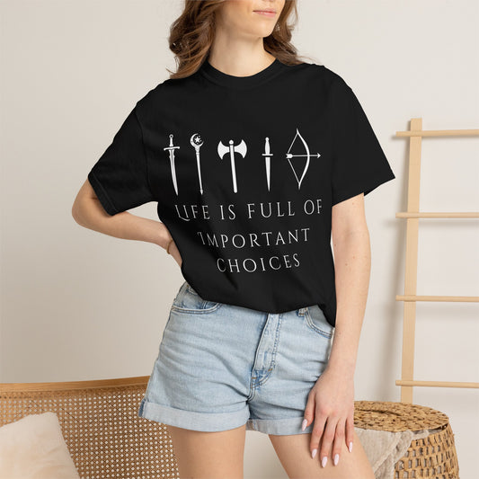 Life Is Full Of Important Choices (Unisex T-Shirt)