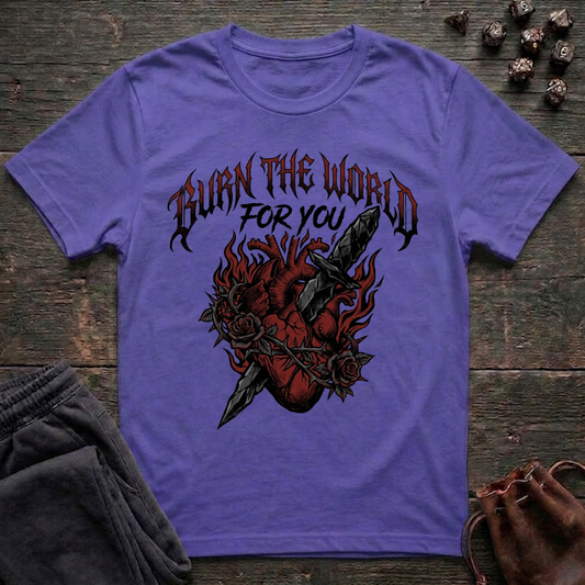 Burn the World For You (Unisex T-Shirt)