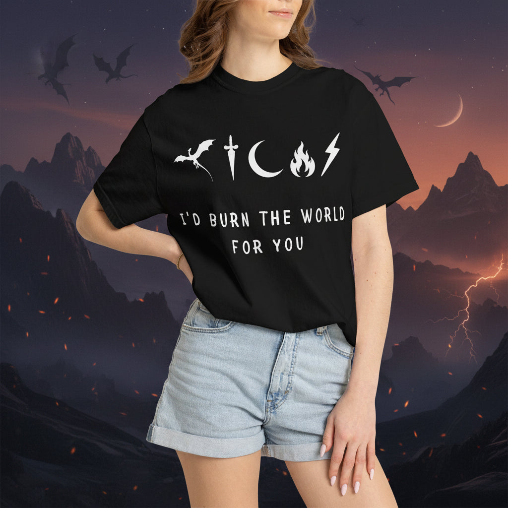 I'd Burn the World for You (Unisex T-Shirt)