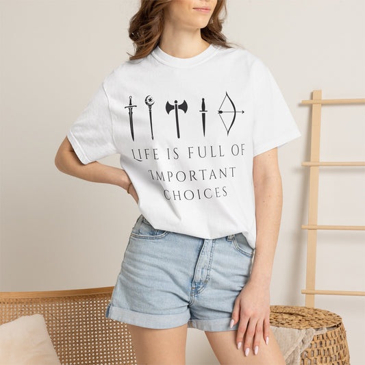 Life Is Full Of Important Choices (Unisex T-Shirt)
