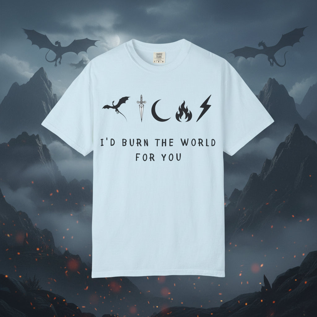I'd Burn the World for You (Unisex T-Shirt)